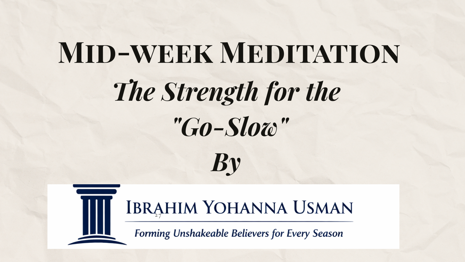 The Strength for the “Go-Slow”