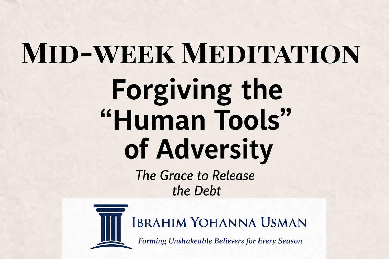 Forgiving the”Human Tools” of Adversity